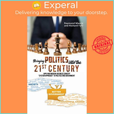 Sách - Bringing Politics into the 21st Century - Applying Modern Business Concep by Richard Fyfe (UK edition, paperback)
