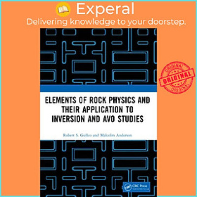 Sách - Elements of Rock Physics and Their Application to Inversion and AVO S by Robert S. Gullco (UK edition, paperback)