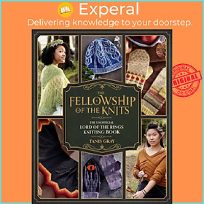 Sách - The Fellowship of the Knits  - Lord of the Rings: The Unofficial Knitting B by Tanis Gray (US edition, hardcover)