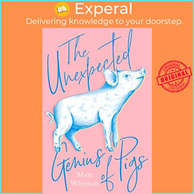 Sách - The Unexpected Genius of Pigs by Matt Whyman (UK edition, hardcover)