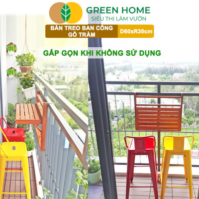 Bàn treo ban công, D60xR30cm, màu gỗ tự nhiên, gỗ tràm, siêu bền, phù hợp mọi lan can |Greenhome
