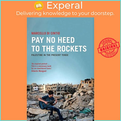 Sách - Pay No Heed to the Rockets - Palestine in the Present Tense by Marcello Di Cintio (UK edition, paperback)