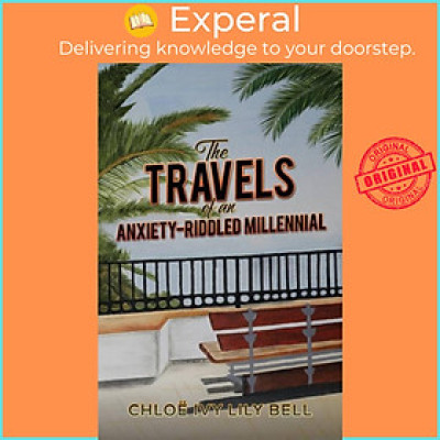 Sách - The Travels of an Anxiety-Riddled Millennial by Chloe Ivy Lily Bell (UK edition, paperback)