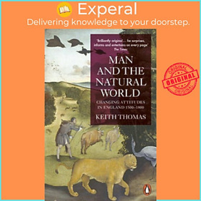 Sách - Man and the Natural World - Changing Attitudes in England 1500-1800 by Sir Keith Thomas (UK edition, paperback)