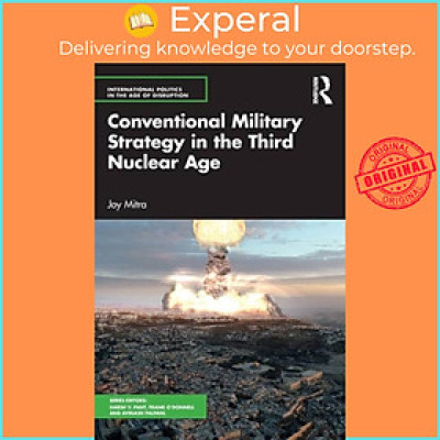Sách - Conventional Military Strategy in the Third Nuclear Age by Joy Mitra (UK edition, paperback)