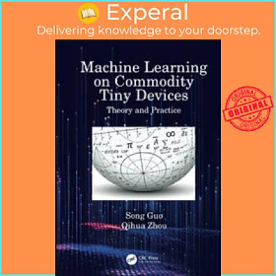 Sách - Machine Learning on Commodity Tiny Devices - Theory and Practice by Song Guo (UK edition, hardcover)