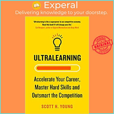 Sách - Ultralearning : Accelerate Your Career, Master Hard Skills and Outsmart by Scott H. Young (UK edition, paperback)