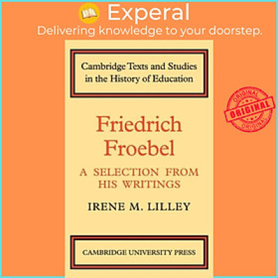 Sách - Friedrich Froebel - A Selection from His Writings by Irene M. Lilley (UK edition, paperback)