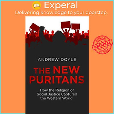 Sách - The New Puritans - How the Religion of Social Justice Captured the Wester by Andrew Doyle (UK edition, paperback)