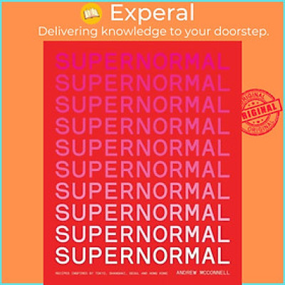 Sách - Supernormal - Recipes Inspired by Tokyo, Shanghai, Seoul and Hong Kon by Andrew McConnell (UK edition, paperback)