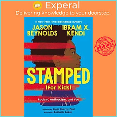 Sách - Stamped (For Kids) : Racism, Antiracism, and by Jason Reynolds Ibram Kendi Rachelle Baker (US edition, hardcover)