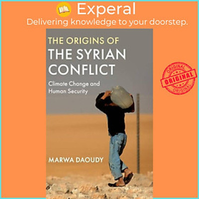 Sách - The Origins of the Syrian Conflict - Climate Change and Human Security by Marwa Daoudy (UK edition, hardcover)