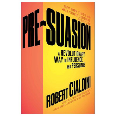 Sách ngoại văn: Pre-Suasion - A Revolutionary Way To Influence And Persuade