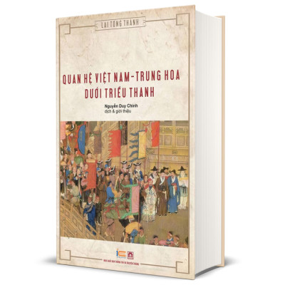 Quan Hệ Việt Nam - Trung Hoa Dưới Triều Thanh (Bìa Cứng)
