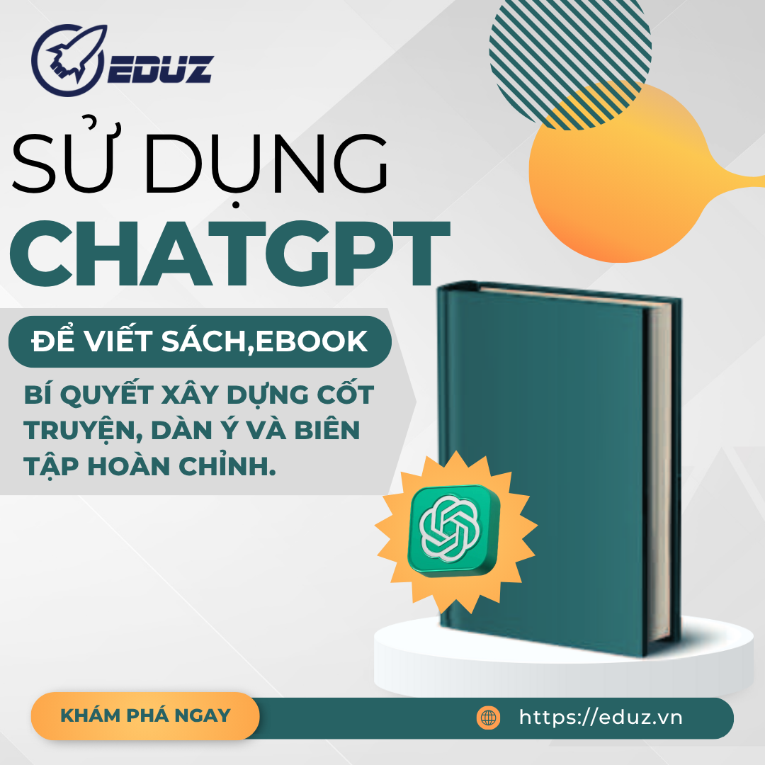 Sử Dụng ChatGPT Để Viết Sách, Ebook: Bí Quyết Xây Dựng Cốt Truyện, Dàn Ý Và Biên Tập Hoàn Chỉnh