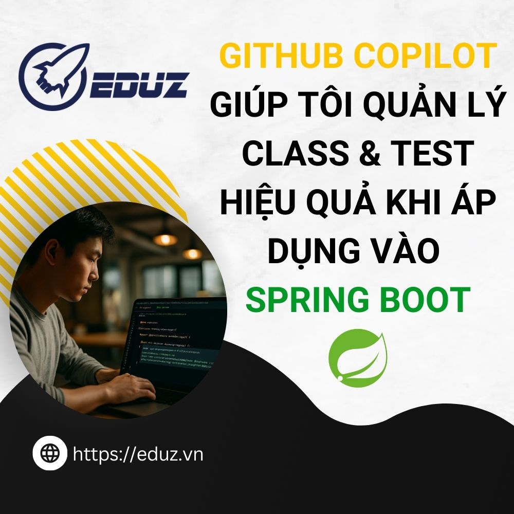Github Copilot Giúp Tôi Quản Lý Class & Test Hiệu Quả Khi Áp Dụng Vào Spring Boot