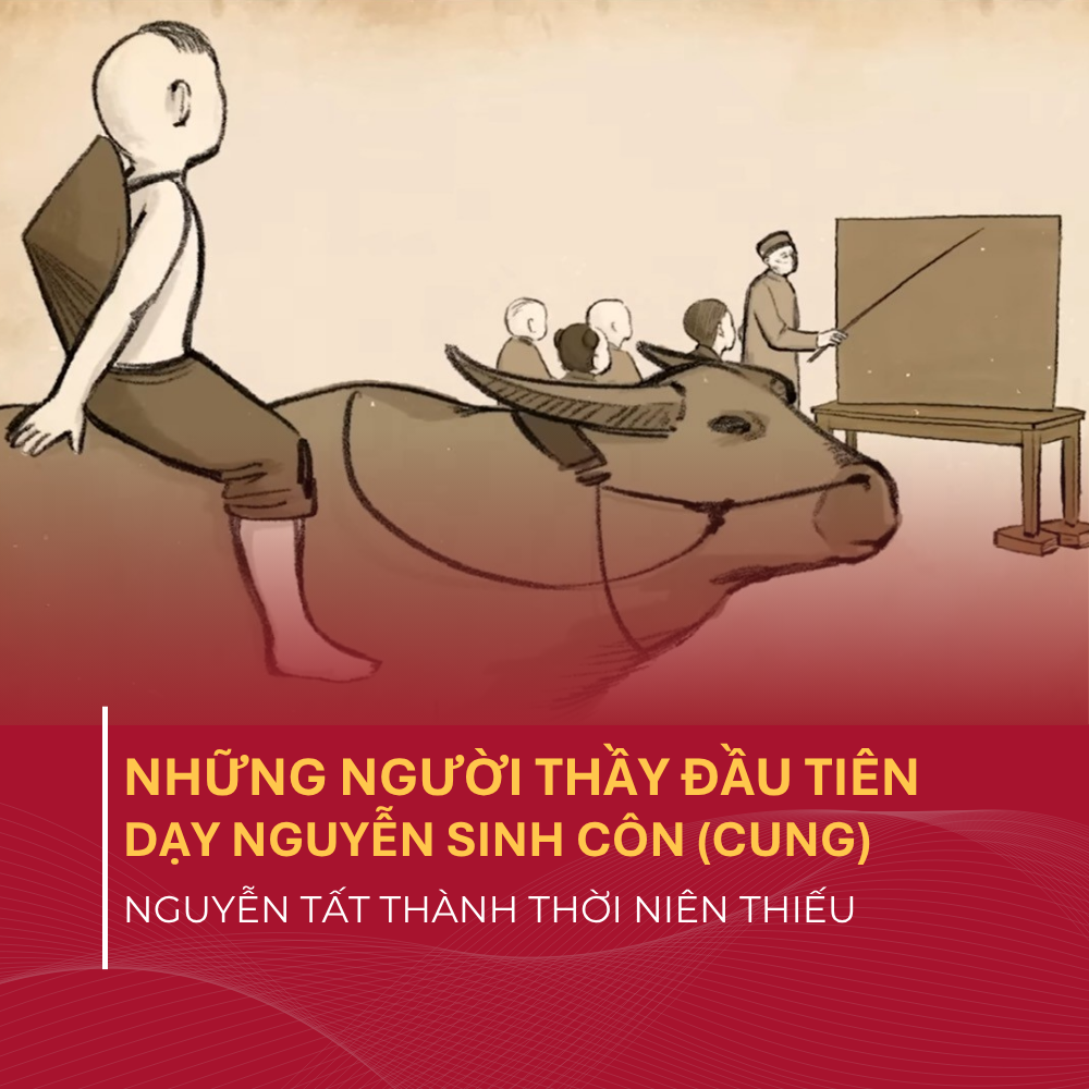 Những Người Thầy Đầu Tiên Dạy Nguyễn Sinh Côn (Cung)- Nguyễn Tất Thành Thời Niên Thiếu