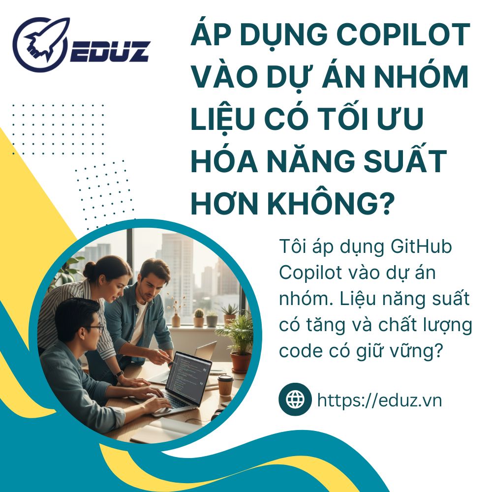 Áp Dụng Copilot Vào Dự Án Nhóm Liệu Có Tối Ưu Hóa Năng Suất Hơn Không?