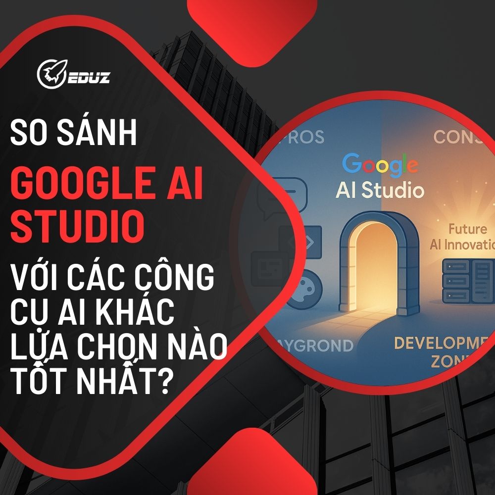 So Sánh Google AI Studio Với Các Công Cụ AI Khác: Lựa Chọn Nào Tốt Nhất?