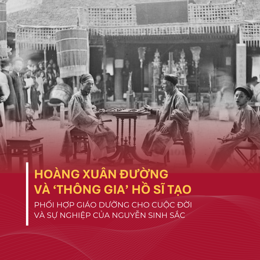 Hoàng Xuân Đường Và ‘Thông Gia’ Hồ Sĩ Tạo - Phối Hợp Giáo Dưỡng Cho Cuộc Đời Và Sự Nghiệp Của Nguyễn Sinh Sắc