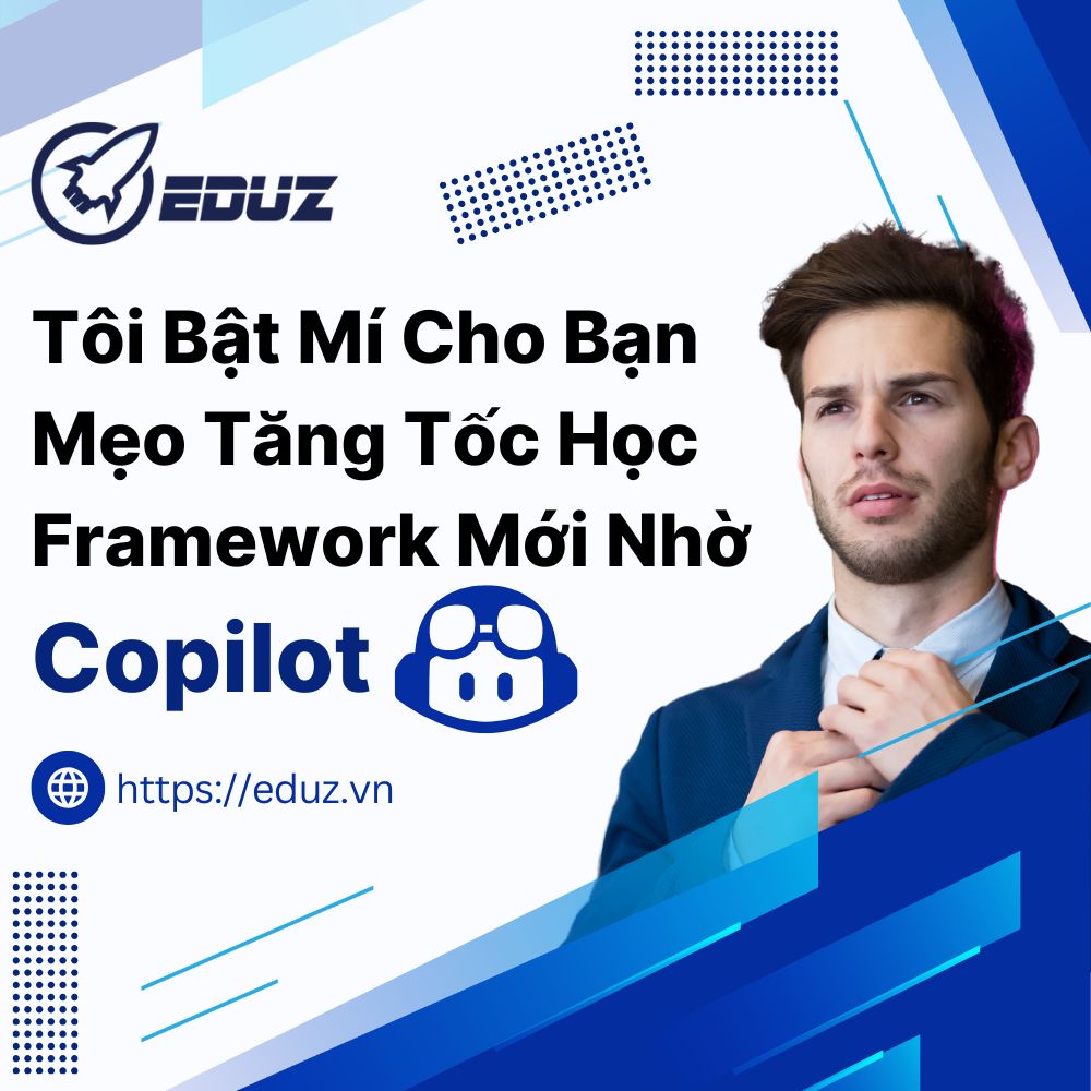 Tôi Bật Mí Cho Bạn Mẹo Tăng Tốc Học Framework Mới Nhờ Copilot