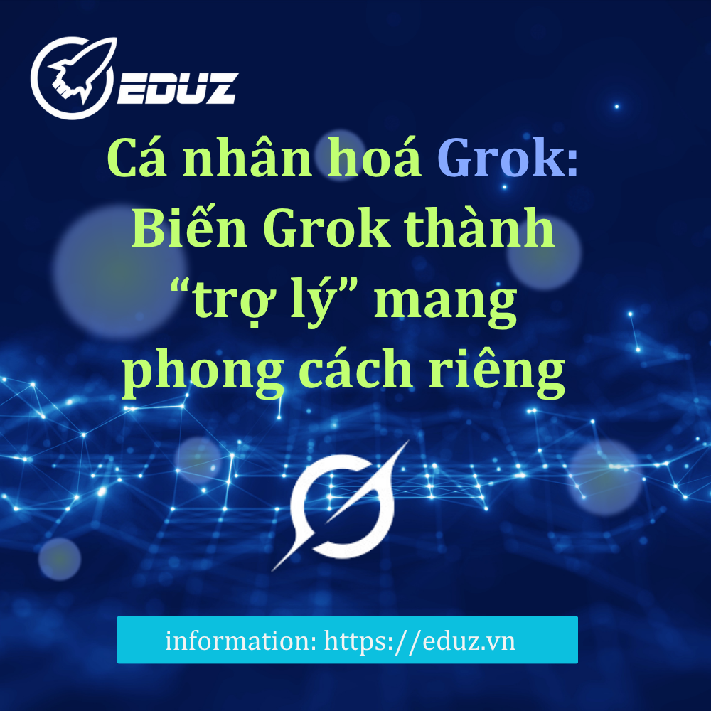 Cá Nhân Hoá Grok: Biến Grok Thành “Trợ Lý” Mang Phong Cách Riêng