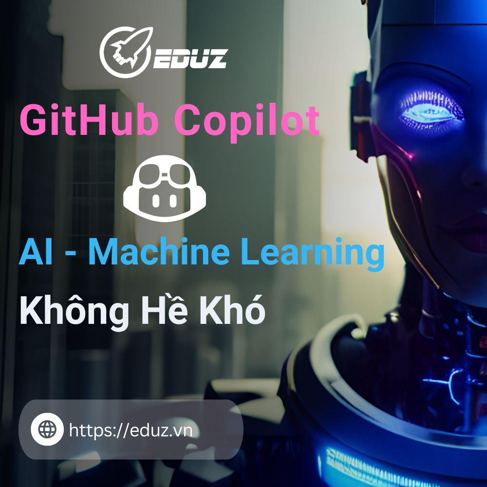 Sử Dụng AI - Machine Learning Không Khó Nếu Biết Áp Dụng GitHub Copilot