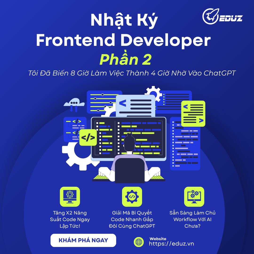 Nhật Ký Frontend Devloper Phần 2: Tôi Đã Biến 8 Giờ Làm Việc Thành 4 Giờ Nhờ Vào ChatGPT.