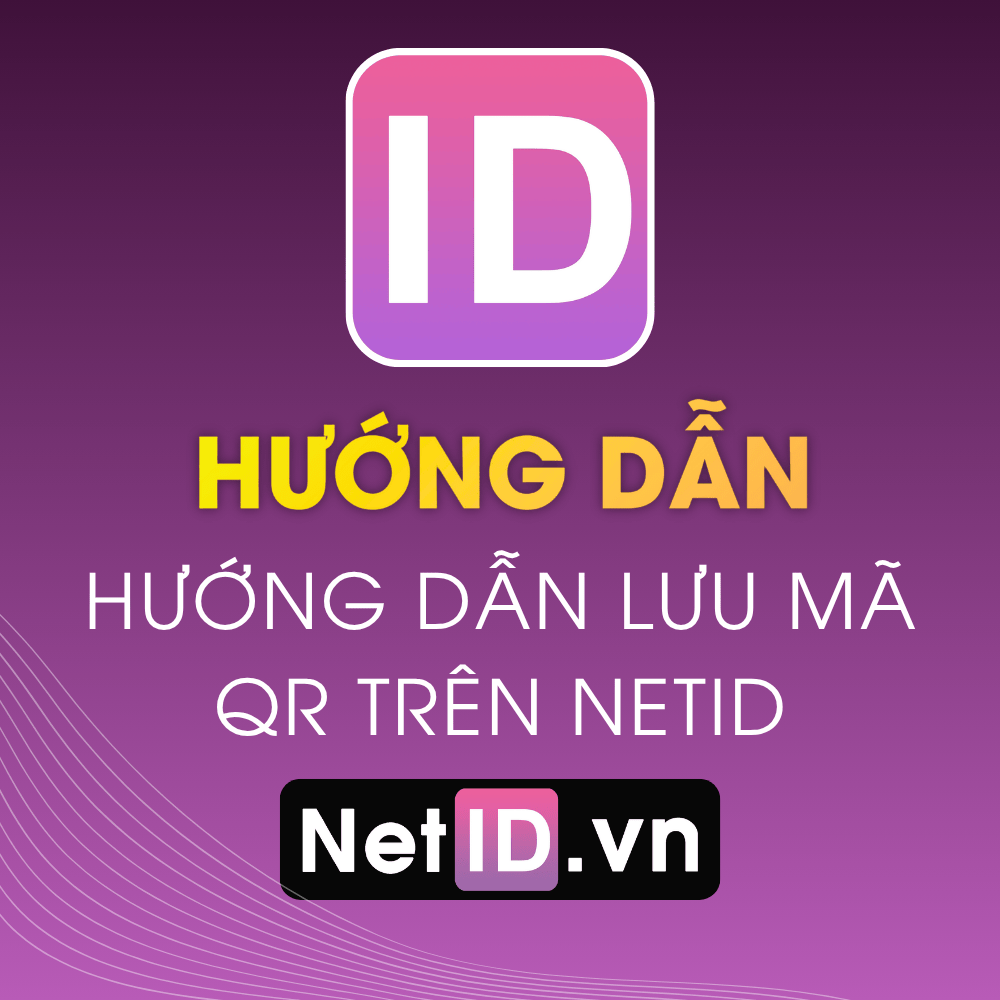 Hướng Dẫn Lưu Mã QR Trên NetID