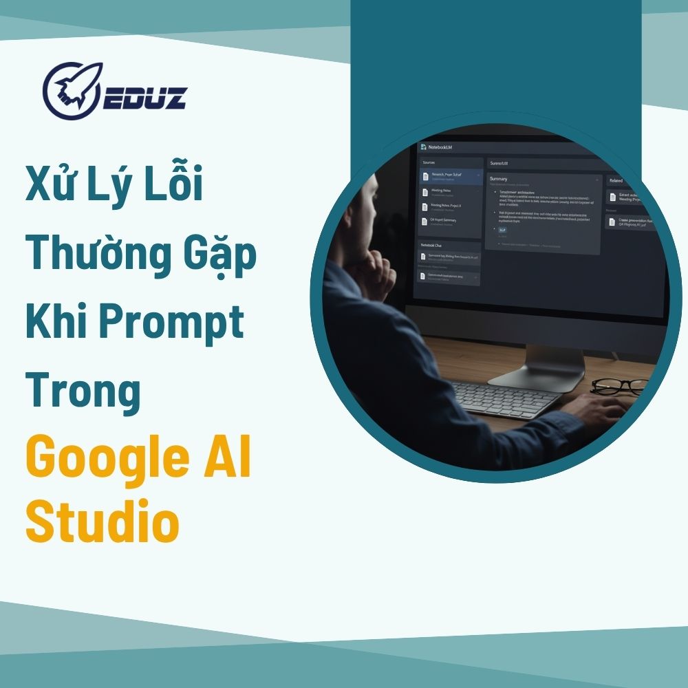 Xử Lý Lỗi Thường Gặp Khi Prompt Trong Google AI Studio Không Như Ý Muốn