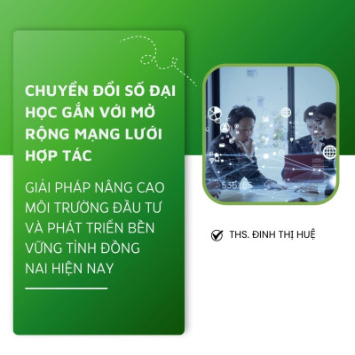 Chuyển Đổi Số Đại Học Gắn Với Mở Rộng Mạng Lưới Hợp Tác – Giải Pháp Nâng Cao Môi Trường Đầu Tư Và Phát Triển Bền Vững Tỉnh Đồng Nai Hiện Nay