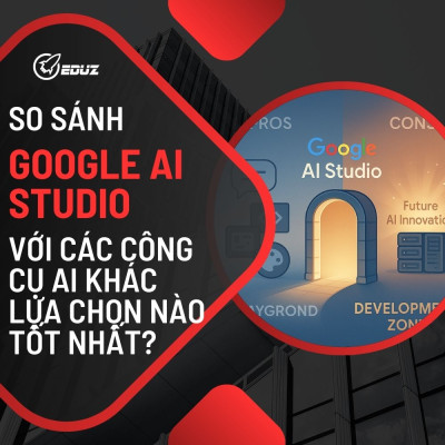 So Sánh Google AI Studio Với Các Công Cụ AI Khác: Lựa Chọn Nào Tốt Nhất?