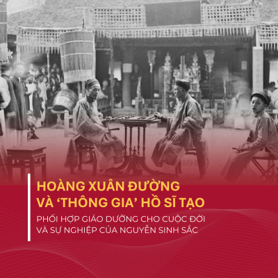 Hoàng Xuân Đường Và ‘Thông Gia’ Hồ Sĩ Tạo - Phối Hợp Giáo Dưỡng Cho Cuộc Đời Và Sự Nghiệp Của Nguyễn Sinh Sắc