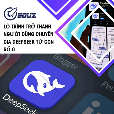 Lộ Trình Trở Thành Người Dùng Chuyên Gia DeepSeek Từ Con Số 0