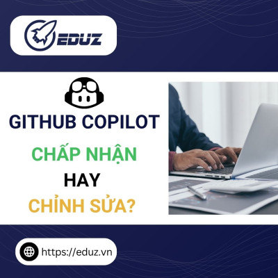 Chấp Nhận Hay Chỉnh Sửa Gợi Ý? Tôi Học Được Gì Từ Copilot