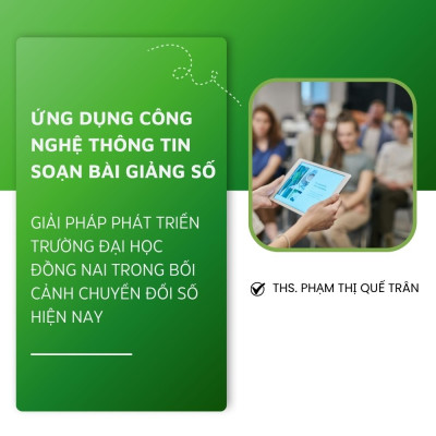 Ứng Dụng Công Nghệ Thông Tin Soạn Bài Giảng Số, Giải Pháp Phát Triển Trường Đại Học Đồng Nai Trong Bối Cảnh Chuyển Đổi Số Hiện Nay