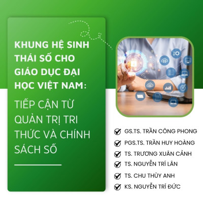 Khung Hệ Sinh Thái Số Cho Giáo Dục Đại Học Việt Nam: Tiếp Cận Từ Quản Trị Tri Thức Và Chính Sách Số