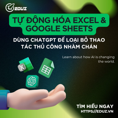 Tự Động Hóa Excel và Google Sheets: Dùng ChatGPT Để Loại Bỏ Thao Tác Thủ Công Nhàm Chán