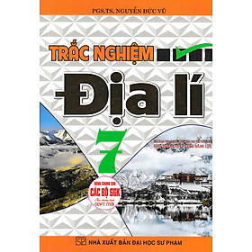 Trắc Nghiệm Địa Lí Lớp 7 (Dùng Chung Cho Các Bộ SGK Mới Hiện Hành) 
