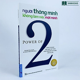 Người Thông Minh Không Làm Việc Một Mình - Phương Pháp Hợp Tác Cùng Nhau