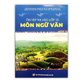 Sách - Ôn Tập Thi Vào Lớp 10 Môn Ngữ Văn (NgọcHà)