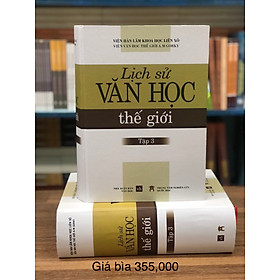 bìa cứng-LỊCH SỬ VĂN HỌC THẾ GIỚI (tập 3) - bìa cứng - TRUNG TÂM NGHIÊN CỨU QUỐC HỌC - VIỆN HÀN LÂM KHOA HỌC LIÊN XÔ - VIỆN VĂN HỌC THẾ GIỚI A.M GORKY