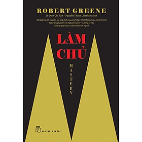 Sách - Làm Chủ ( Robert Greene ) - NXB Trẻ