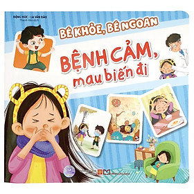 Bé Khỏe, Bé Ngoan: Bệnh Cảm, Mau Biến Đi