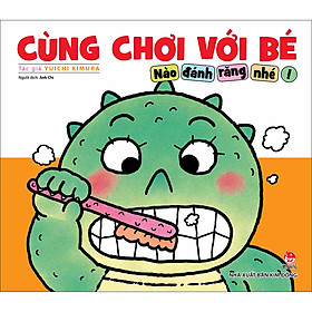 Cùng Chơi Với Bé - Nào Đánh Răng Nhé!
