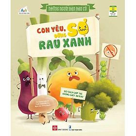 Những Người Bạn Rau Củ - Con Yêu, Đừng Sợ Rau Xanh
