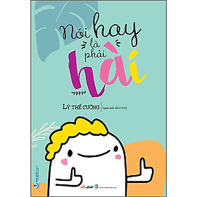 Sách - Nói Hay Là Phải Hài - Lý Thế Cường - VanLangBooks