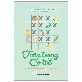Trân Trọng Cơ Thể - Chìa Khóa Tránh Xa Ung Thư