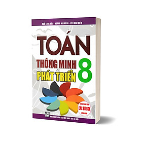 Toán Thông Minh Và Phát Triển 8 (Dùng Chung Cho Các Bộ SGK Hiện Hành)