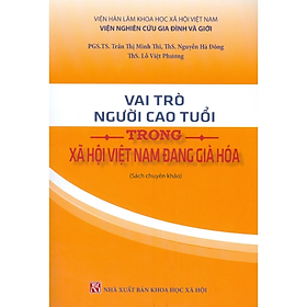 Sách - Vai trò người cao tuổi trong xã hội Việt Nam đang già hoá - nhiều tác giả - KHXH
